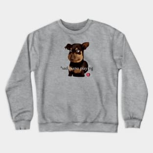 *Sad Piano Playing Crewneck Sweatshirt